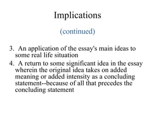 Implications <ul><li>(continued) </li></ul><ul><li>3.  An application of the essay's main ideas to some real life situatio...