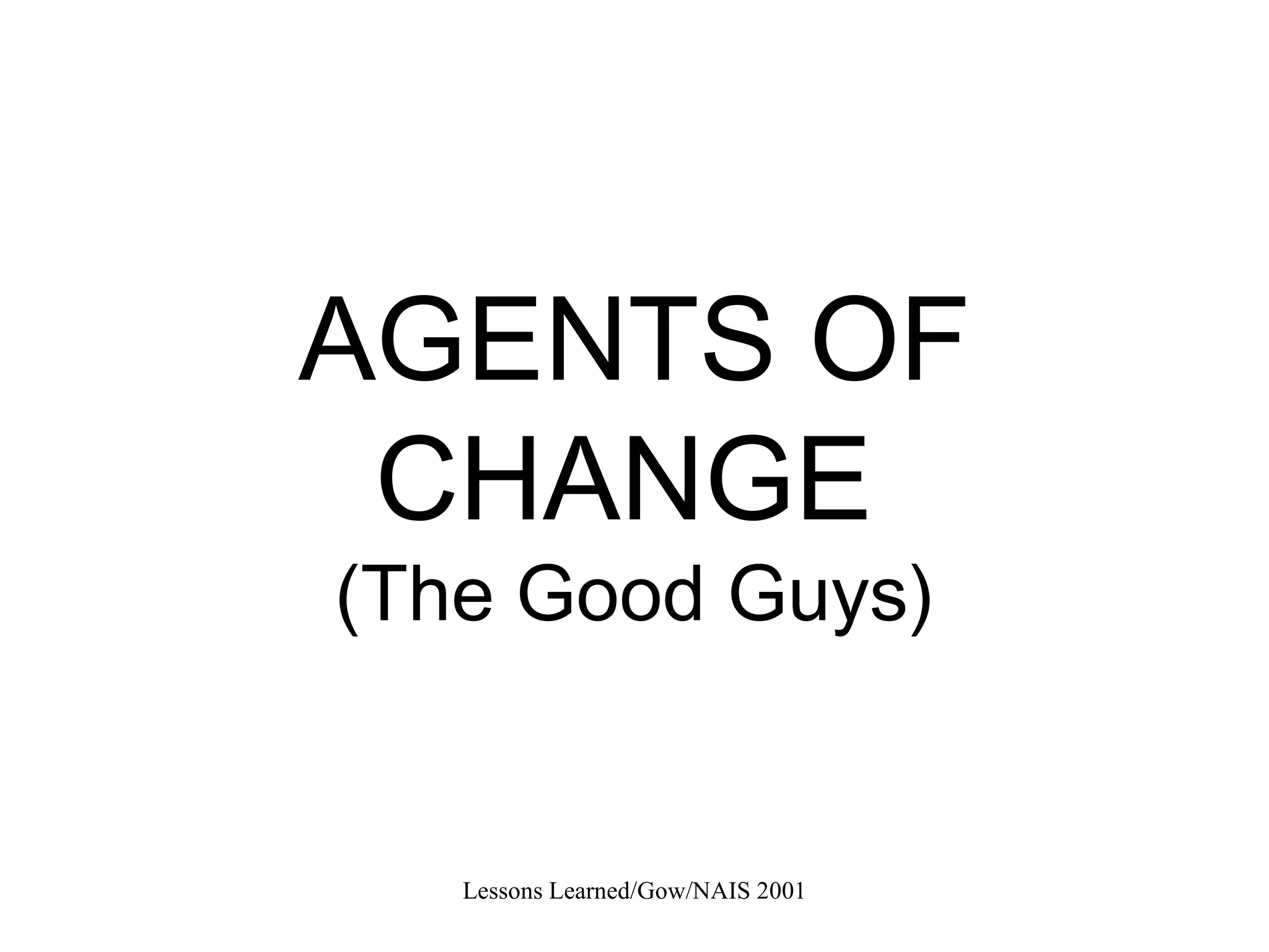AGENTS OF CHANGE   (The Good Guys) 