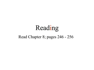 Read i ng Read Chapter 8; pages 246 - 256  