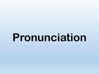 Pronunciation
 