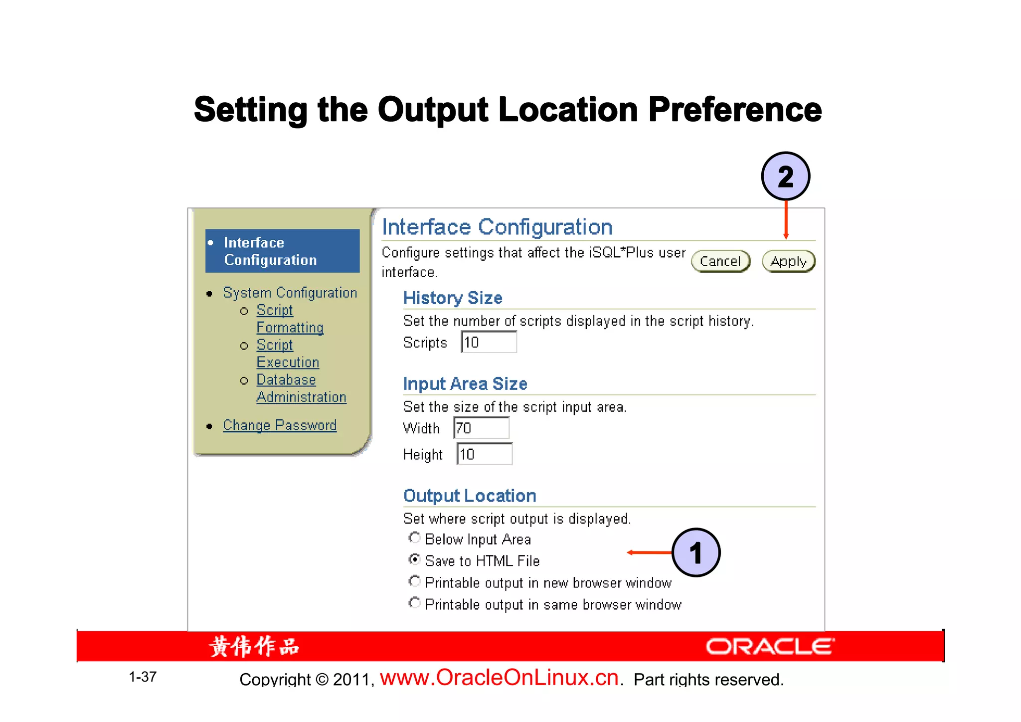 Setting the Output Location Preference
                                                                      2




                                                            1



1-37     Copyright © 2011, www.OracleOnLinux.cn . Part rights reserved.
 