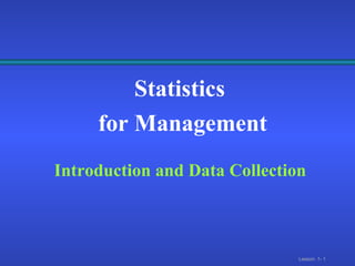 Statistics  for Management Introduction and Data Collection 