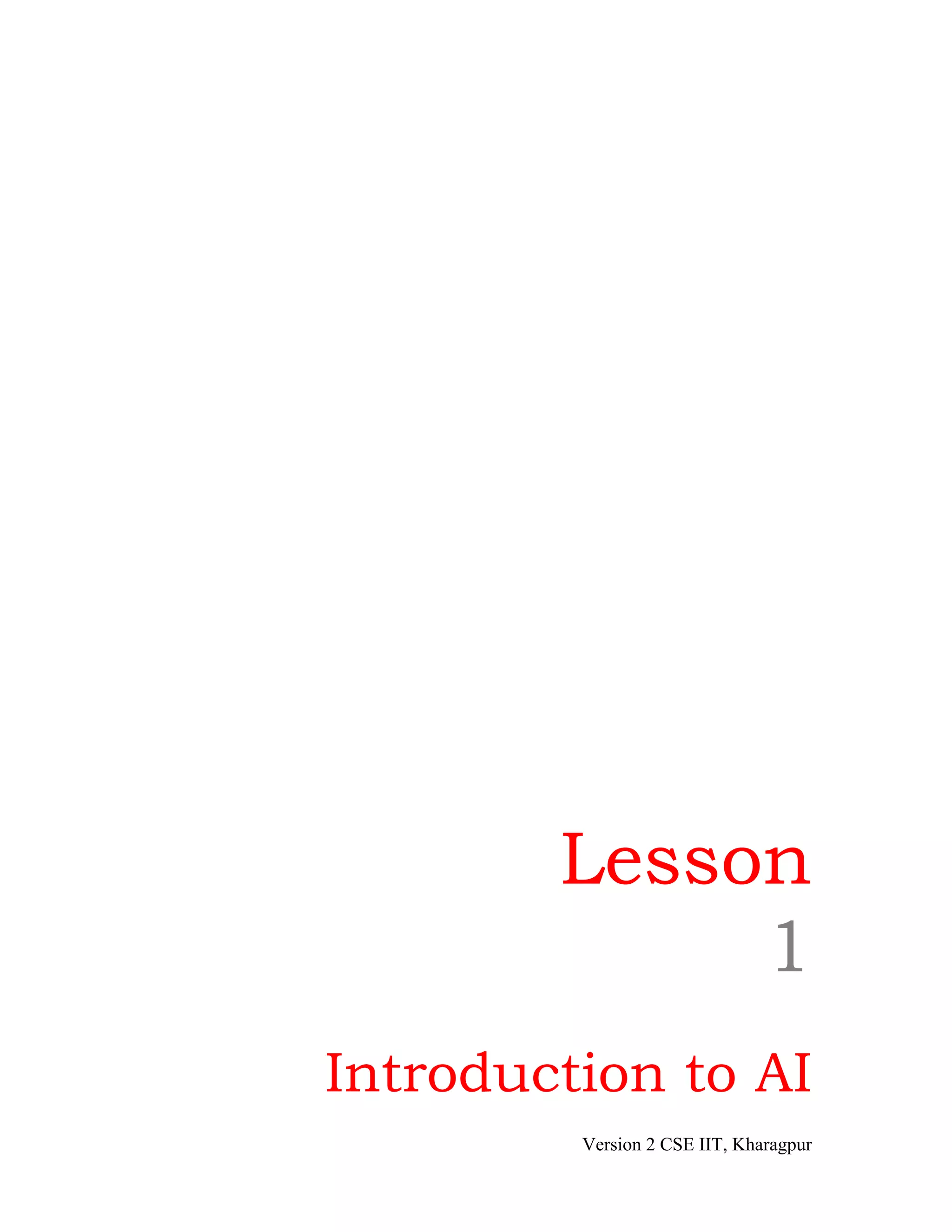 Lesson
             1
Introduction to AI
         Version 2 CSE IIT, Kharagpur
 