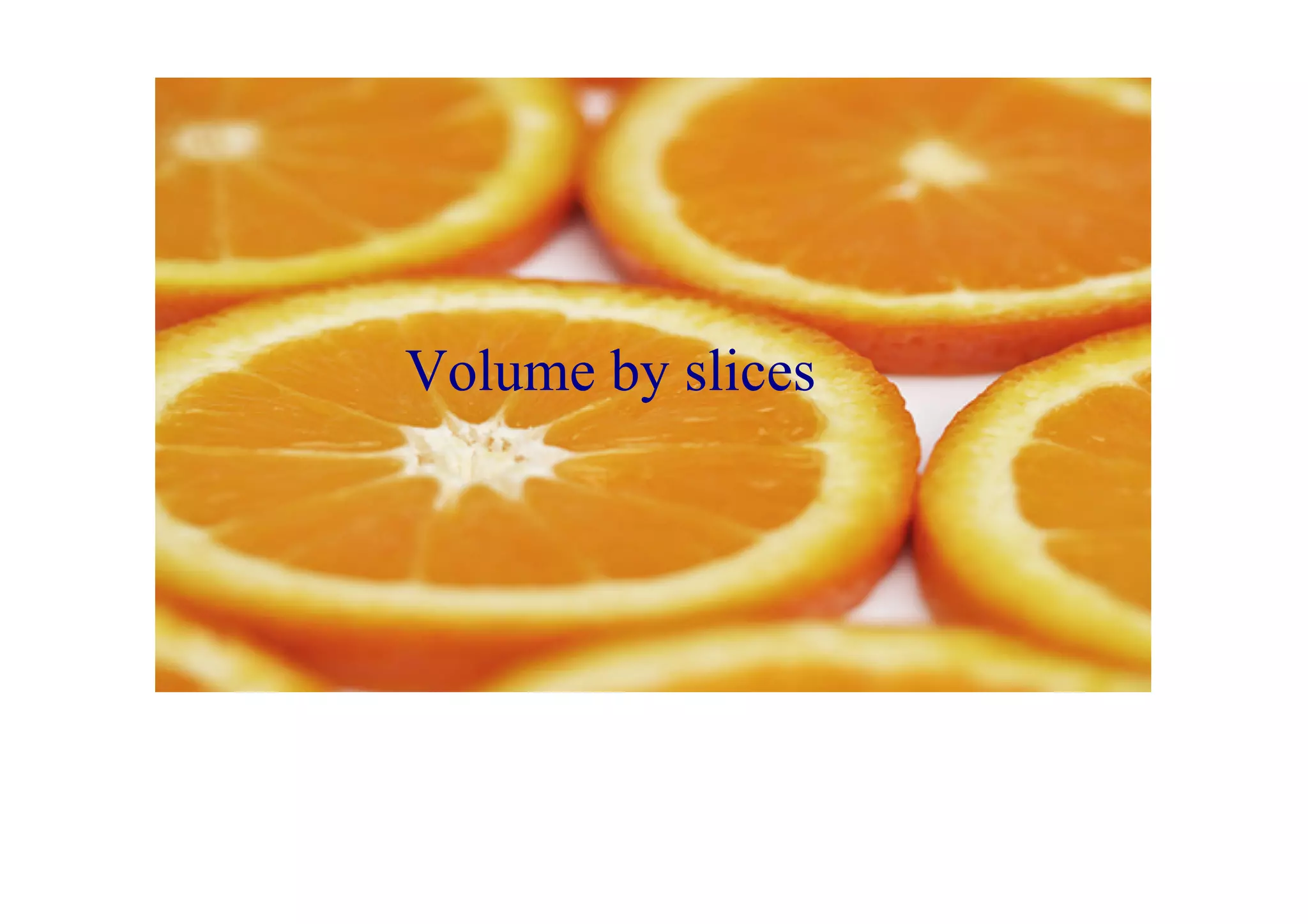 Volume by slices
