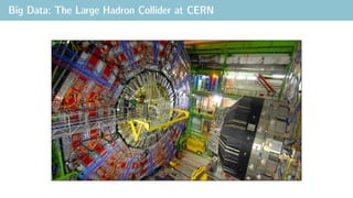 Big Data: The Large Hadron Collider at CERN
 
