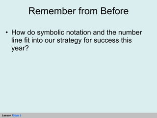 Remember from Before How do symbolic notation and the number line fit into our strategy for success this year? 
