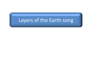 Layers of the Earth song
 