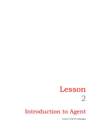 Lesson
                2
Introduction to Agent
            Version 2 CSE IIT, Kharagpur
 