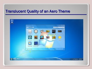 Translucent Quality of an Aero ThemeTranslucent Quality of an Aero Theme
 