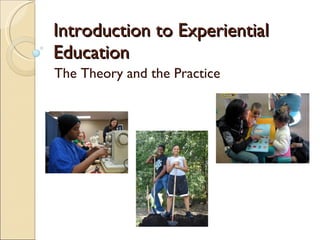 Introduction to Experiential Education The Theory and the Practice 