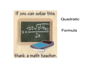 Quadratic 


Formula
 