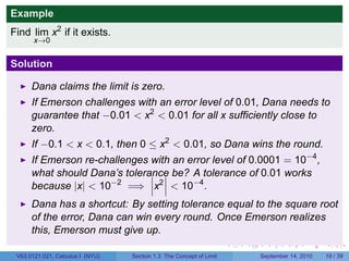 Example
         |x|
Find lim     if it exists.
     x→0 x




                                                                     .   .     .      .      .    .

 V63.0121.041, Calculus I (NYU)   Section 1.3 The Concept of Limit           September 13, 2010   18 / 36
 