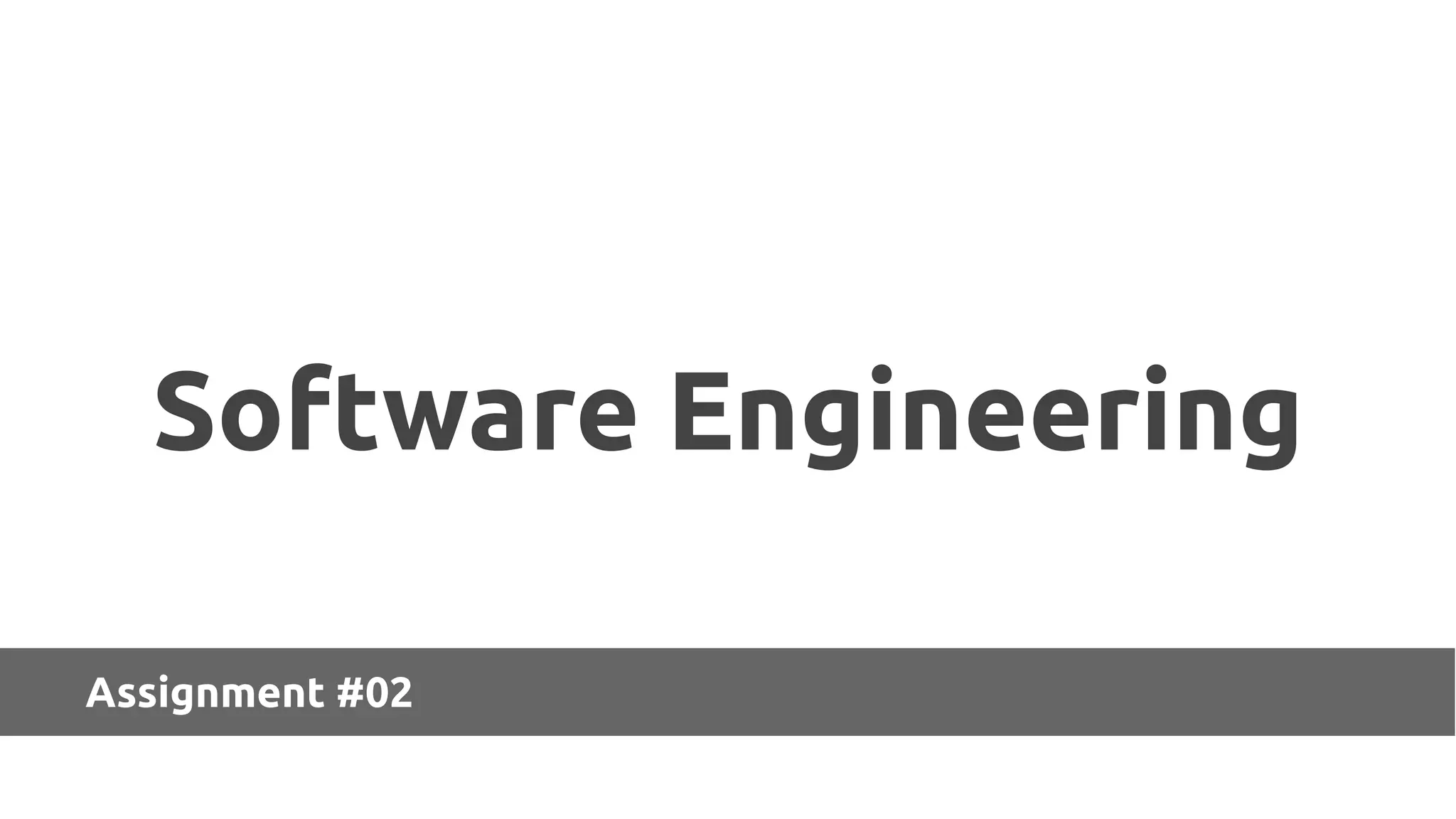Software Engineering
Assignment #02
 