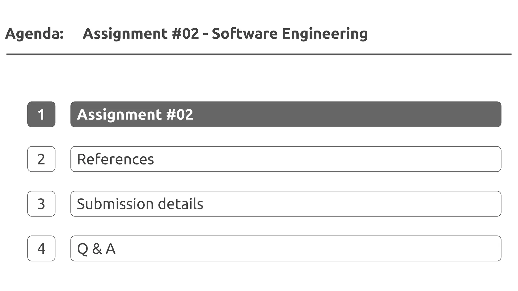 Agenda: Assignment #02 - Software Engineering
1 Assignment #02
2 References
3 Submission details
4 Q & A
 