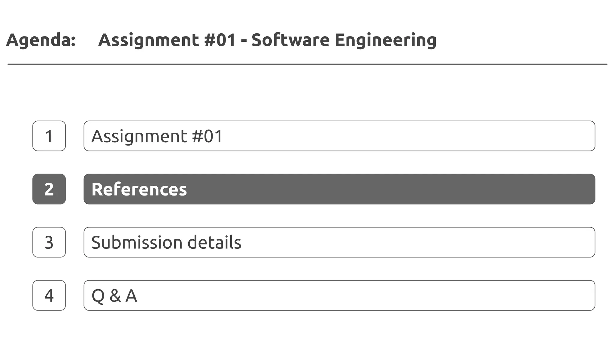 Agenda: Assignment #01 - Software Engineering
1 Assignment #01
2 References
3 Submission details
4 Q & A
 