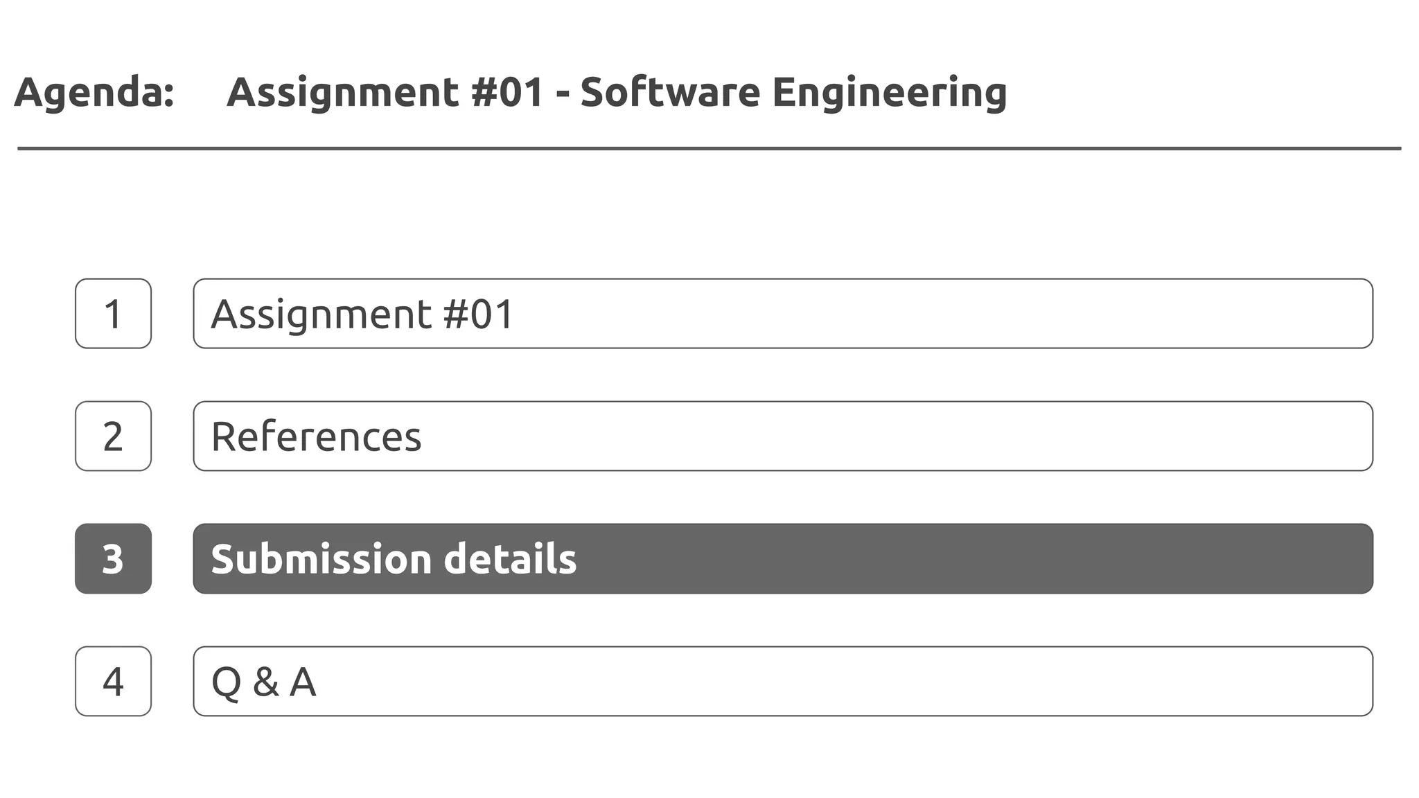 Agenda: Assignment #01 - Software Engineering
1 Assignment #01
2 References
3 Submission details
4 Q & A
 