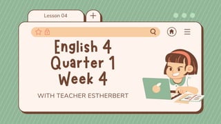 Lesson 04
WITH TEACHER ESTHERBERT
 