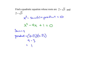 Findaquadraticequationwhoserootsare   and
 