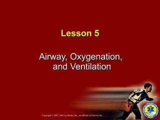 Lesson 5 Airway, Oxygenation,  and Ventilation 
