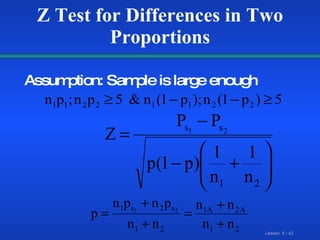 Z Test for Differences in Two Proportions Assumption: Sample is large enough 