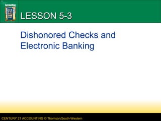 LESSON 5-3 Dishonored Checks and Electronic Banking 