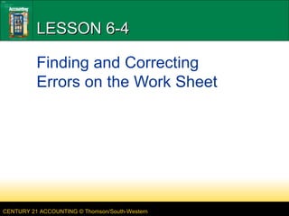 LESSON 6-4 Finding and Correcting Errors on the Work Sheet 