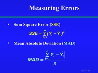 Measuring Errors Sum Square Error ( SSE ) Mean Absolute Deviation ( MAD ) 