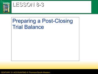 LESSON 8-3 Preparing a Post-Closing Trial Balance 