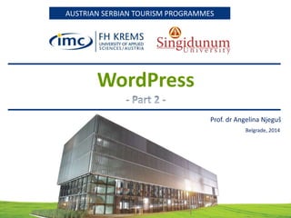 AUSTRIAN SERBIAN TOURISM PROGRAMMESAUSTRIAN SERBIAN TOURISM PROGRAMMES
WordPress
Prof. dr Angelina Njeguš
Belgrade, 2014
 