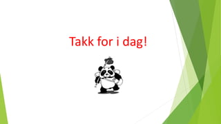 Takk for i dag!
 