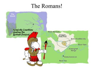 The Romans!                                                                                             