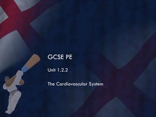 GCSE PE Unit 1.2.2 The Cardiovascular System 