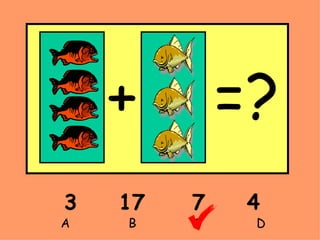 3 17  7 4 A    B    C   D + =?  