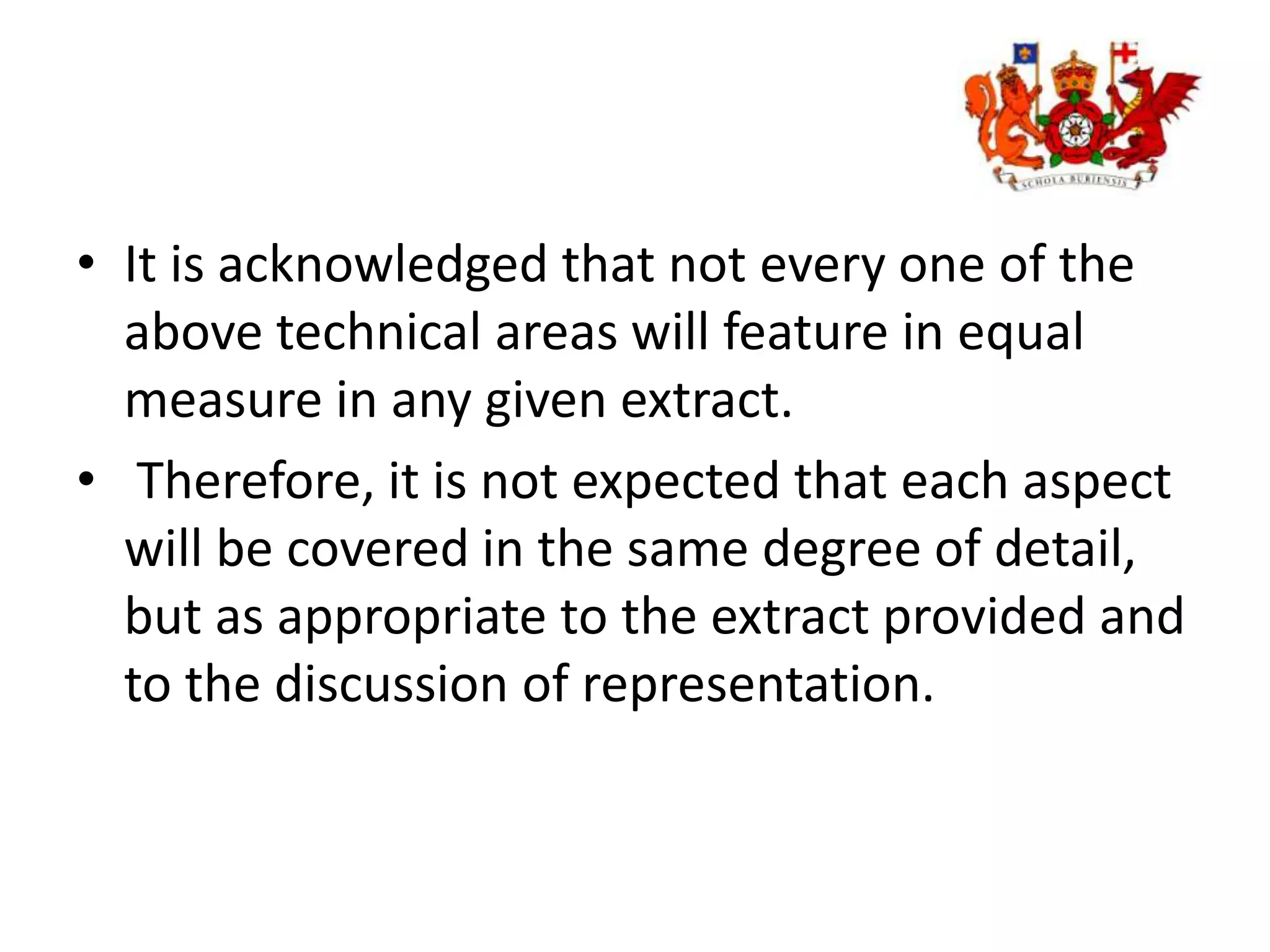  Therefore, it is not expected that each aspect will be covered in the same degree of detail, but as appropriate to the extract provided and to the discussion of representation. 