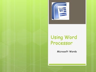 Using Word Processor Microsoft Words 
