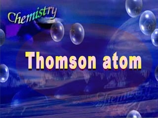 Thomson atom 