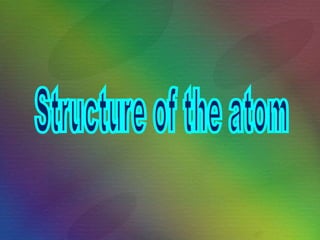 Structure of the atom 