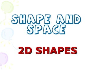 2D SHAPES ,[object Object]
