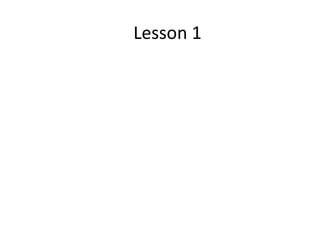 Lesson 1
 
