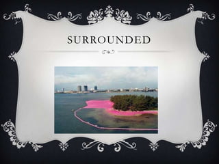 SURROUNDED
 