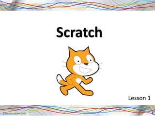 Scratch
Lesson 1
1
 