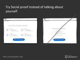 hOp://www.goodui.org/	
  
Try	
  Social	
  proof	
  instead	
  of	
  talking	
  about	
  
yourself	
  
 