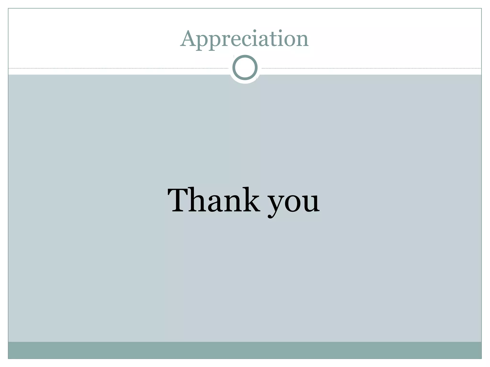 Appreciation
Thank you
 