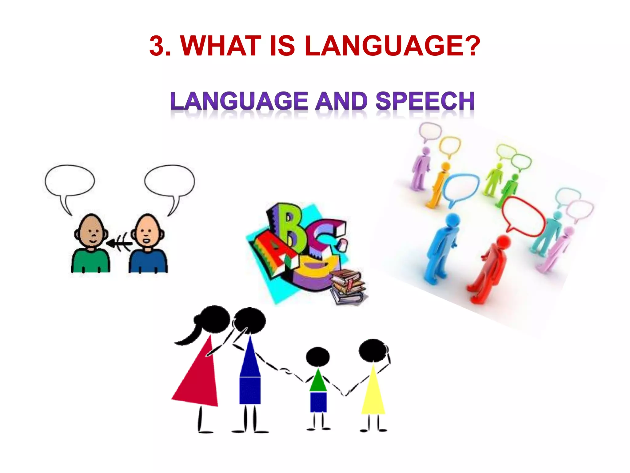 3. WHAT IS LANGUAGE?
 