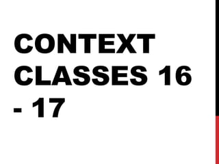 CONTEXT
CLASSES 16
- 17
 