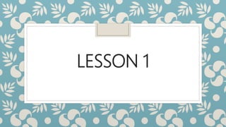 LESSON 1
 