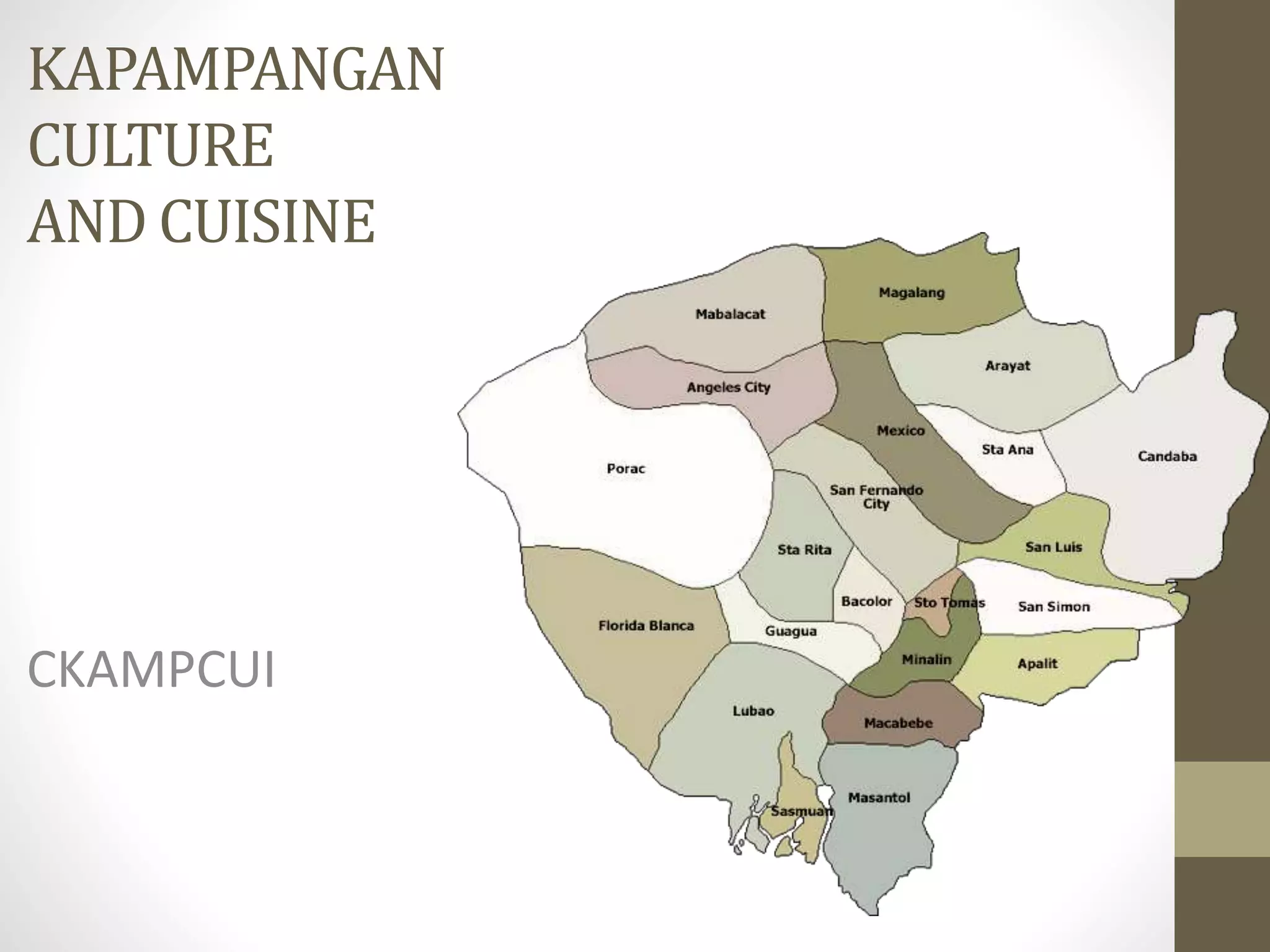 KAPAMPANGAN
CULTURE
AND CUISINE
CKAMPCUI
 