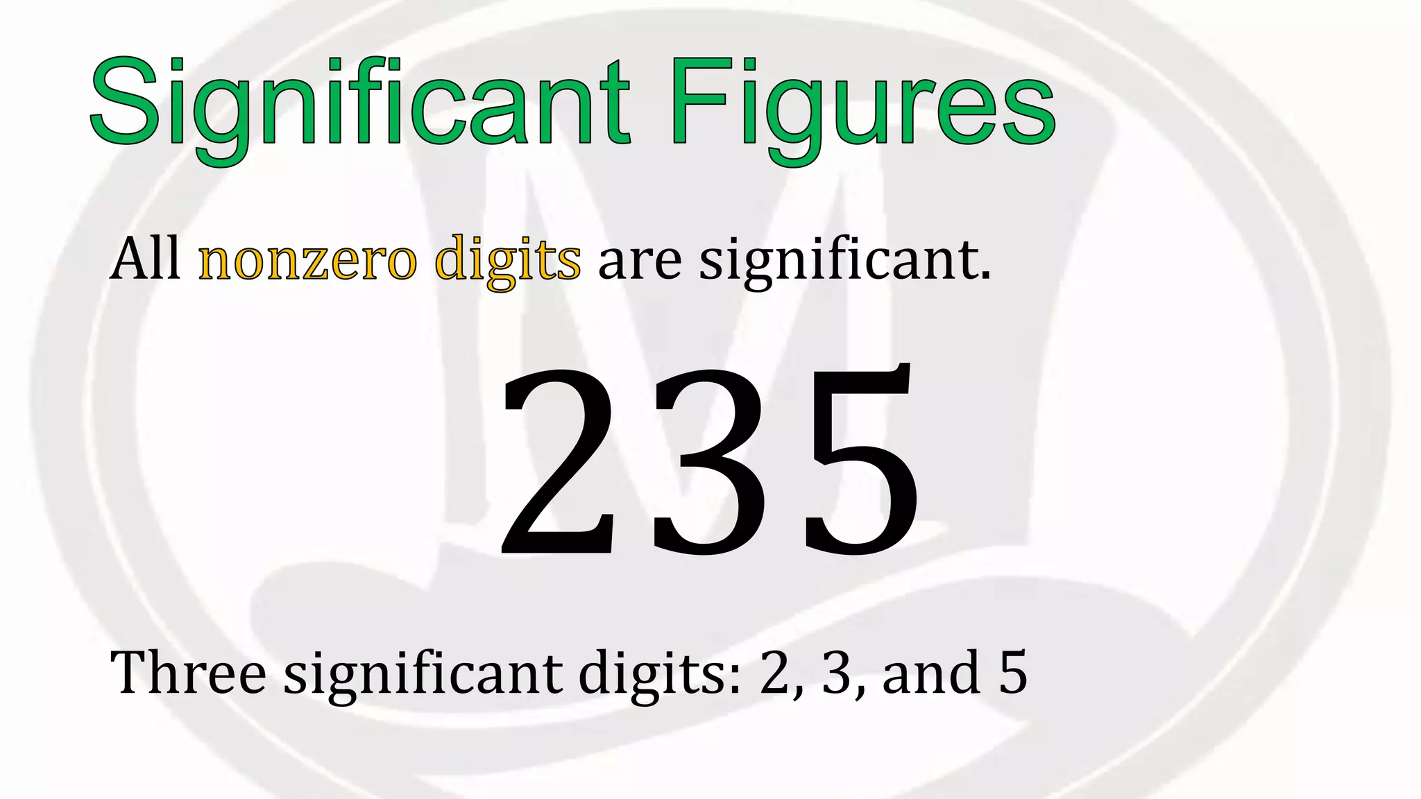 All are significant.
Three significant digits: 2, 3, and 5
235
 