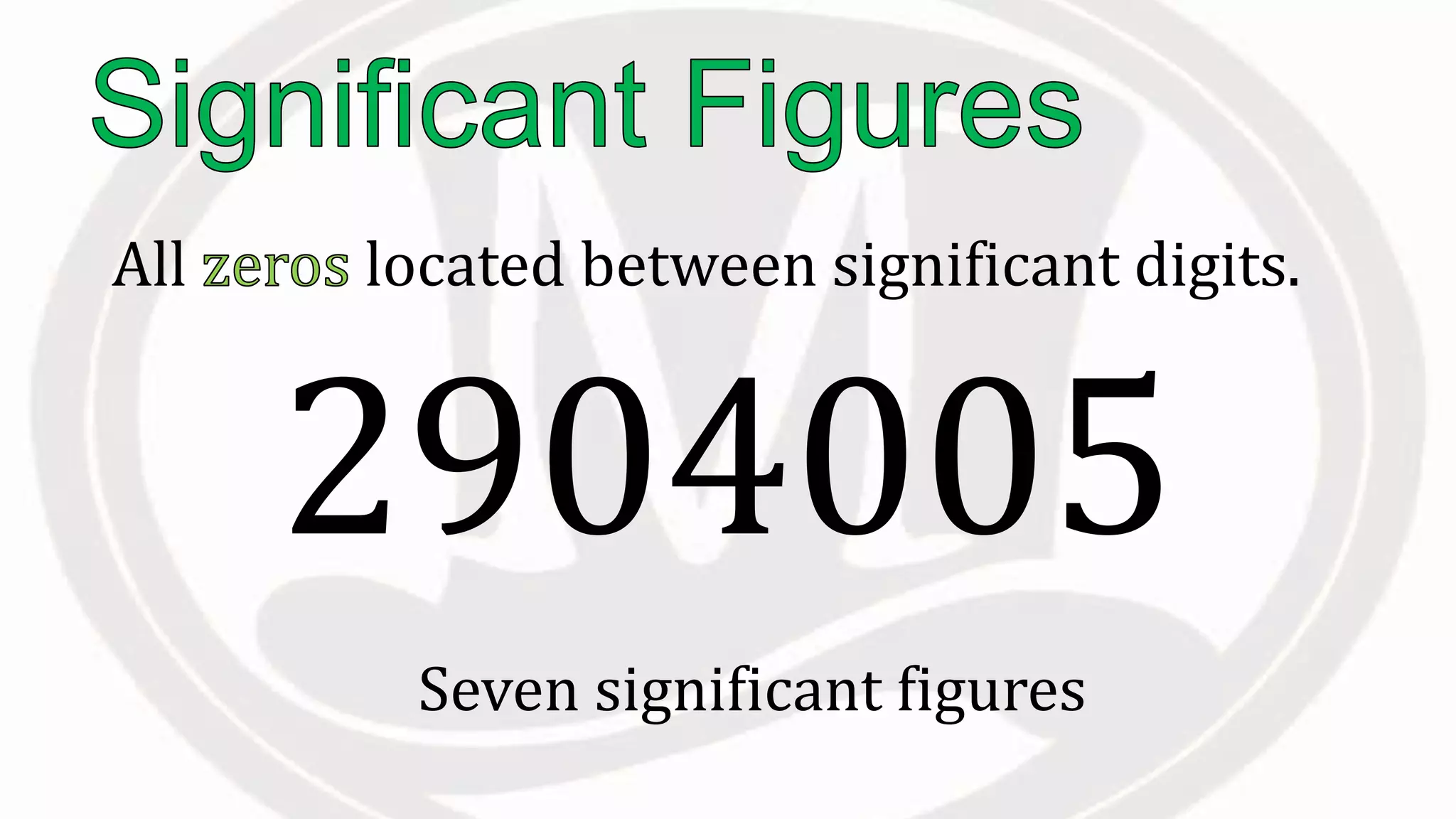 All located between significant digits.
Seven significant figures
2904005
 