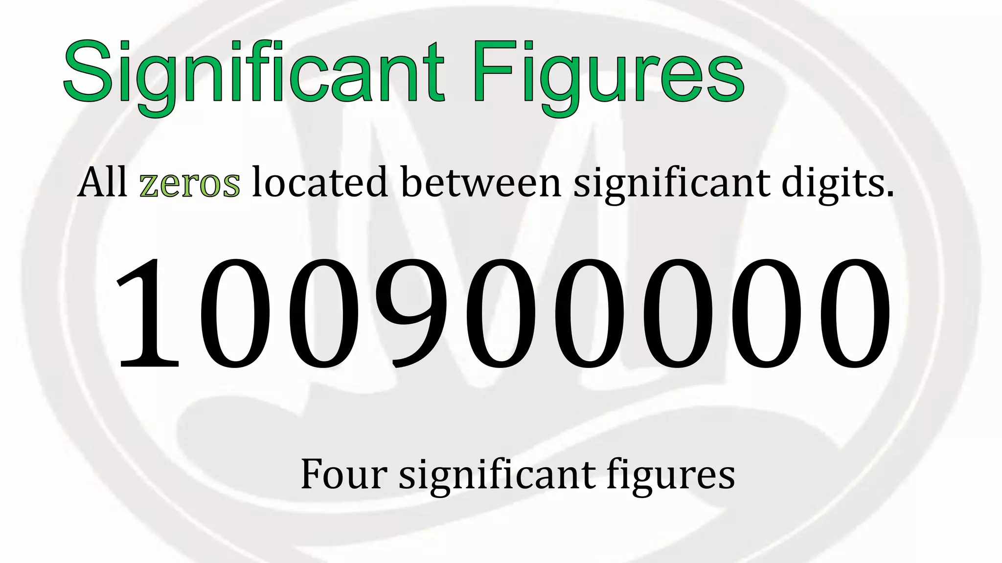 All located between significant digits.
Four significant figures
100900000
 